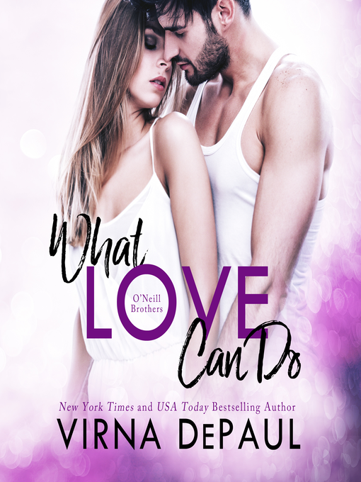 Title details for What Love Can Do by Virna DePaul - Available